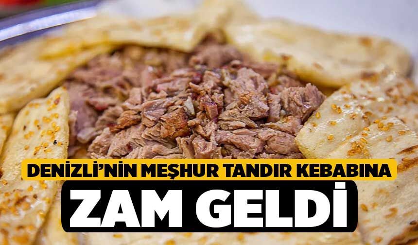 Denizli’nin Meşhur Tandır Kebabına Zam Geldi