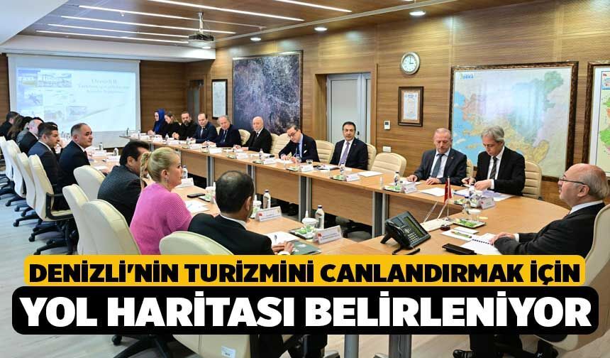 Denizli'nin Turizmini Canlandırmak için Yol Haritası Belirleniyor