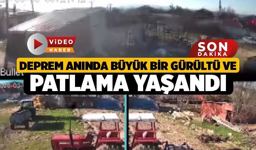 Deprem anında büyük bir gürültü ve patlama yaşandı