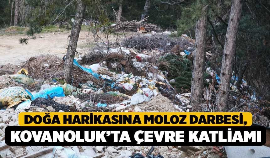 Doğa Harikasına Moloz Darbesi, Kovanoluk’ta Çevre Katliamı!