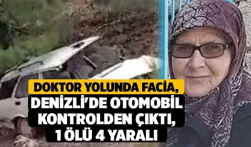 Doktor Yolunda Facia, Denizli'de Otomobil Kontrolden Çıktı, 1 Ölü 4 Yaralı