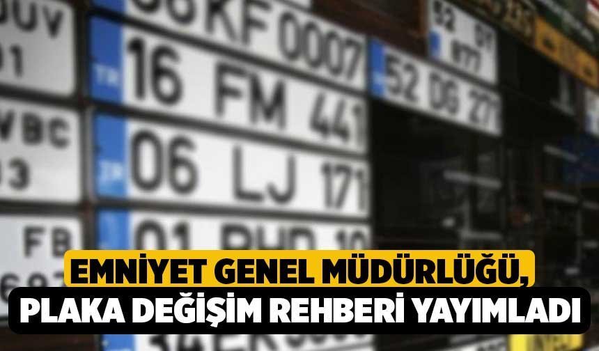 Emniyet Genel Müdürlüğü, Plaka Değişim Rehberi Yayımladı