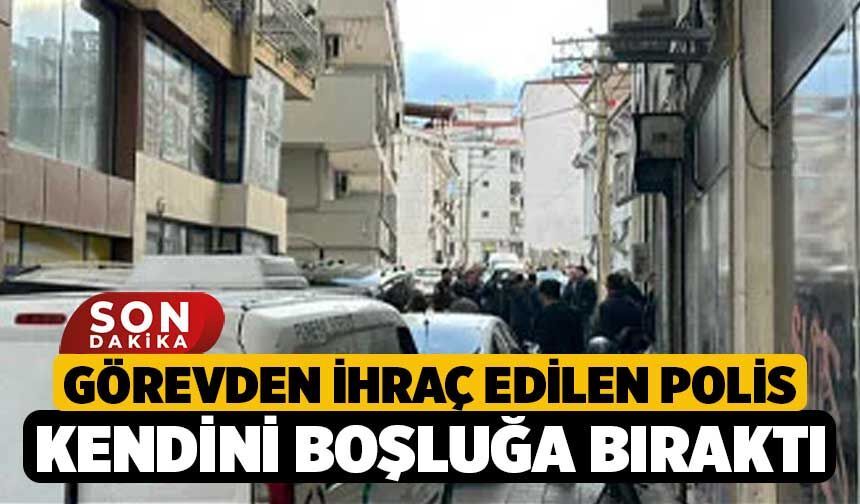 Görevden İhraç Edilen Polis Kendini Boşluğa Bıraktı