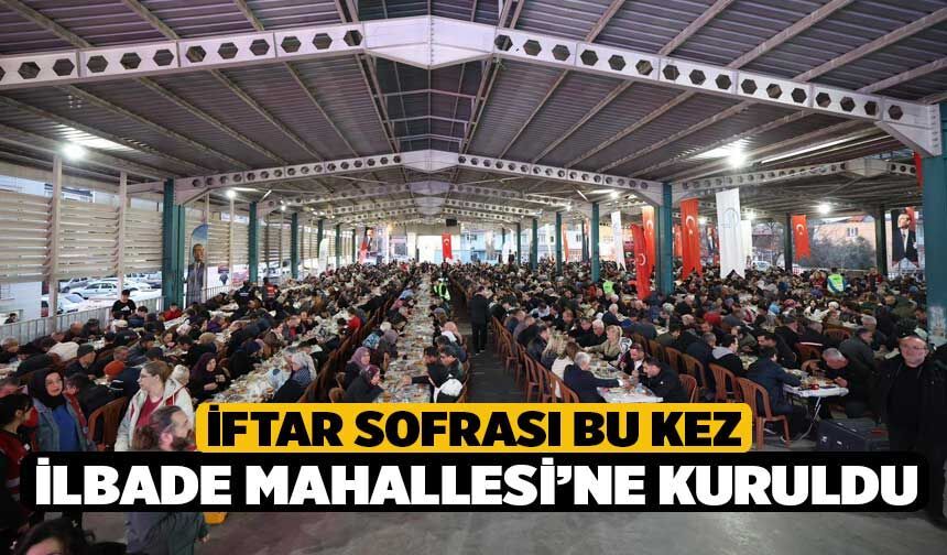İftar Sofrası Bu Kez İlbade Mahallesi’ne Kuruldu