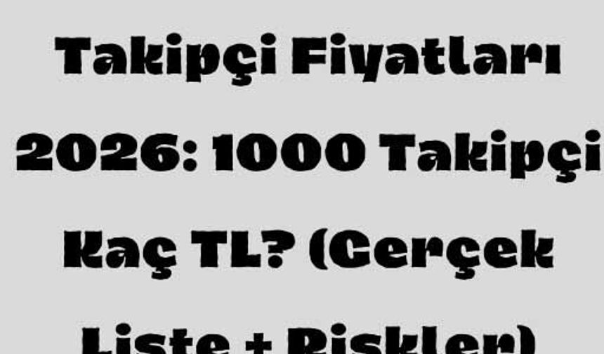 Instagram Bot Takipçi Fiyatları 2026: 1000 Takipçi Kaç TL? (Gerçek Liste + Riskler)
