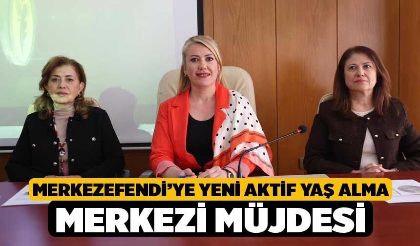 Merkezefendi’ye Yeni Aktif Yaş Alma Merkezi Müjdesi