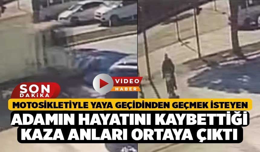 Motosikletiyle yaya geçidinden geçmek isteyen adamın hayatını kaybettiği kaza anları ortaya çıktı