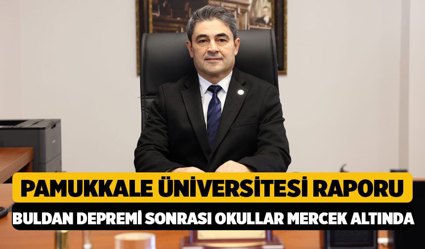 Buldan Depremi Sonrası Okullarda İnceleme: PAU Raporu Yayımladı