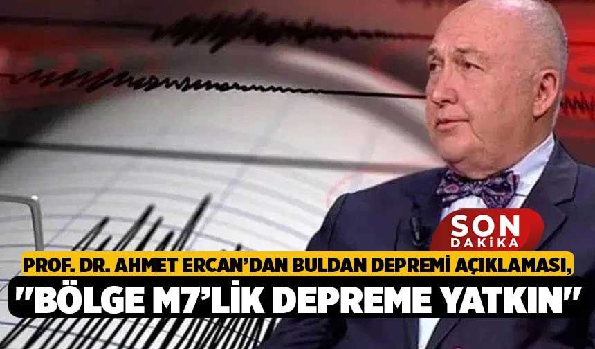 Prof. Dr. Ahmet Ercan’dan Buldan depremi açıklaması: "Bölge M7’lik depreme yatkın"