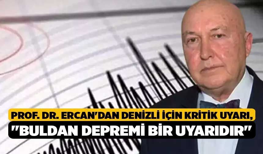 Prof. Dr. Övgün Ahmet Ercan'dan Denizli İçin Kritik Uyarı, "Buldan Depremi Bir Uyarıdır"