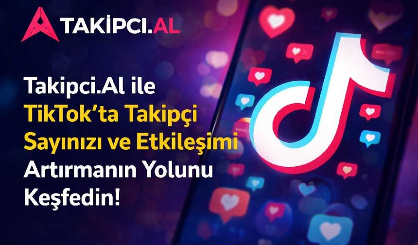 Takipci.Al ile TikTok’ta Takipçi Sayınızı ve Etkileşimi Artırmanın Yolunu Keşfedin!