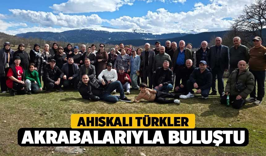 Ahıskalı Türkler akrabalarıyla buluştu