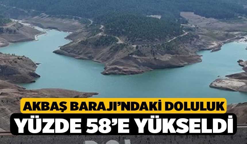 Akbaş Barajı’ndaki Doluluk Yüzde 58’e Yükseldi