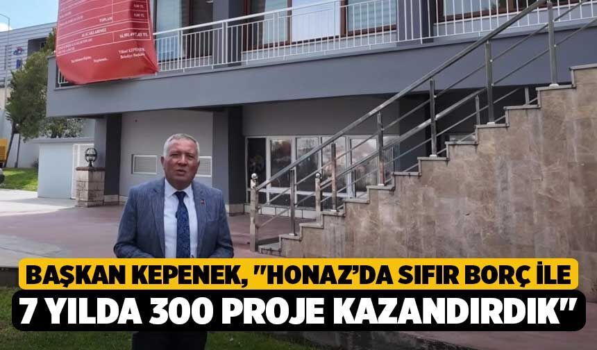 Başkan Kepenek, "Honaz’da sıfır borç ile 7 yılda 300 proje kazandırdık"