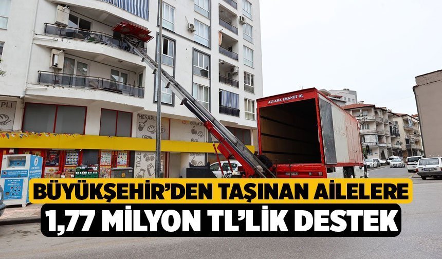 Büyükşehir’den Taşınan Ailelere 1,77 Milyon TL’lik Destek