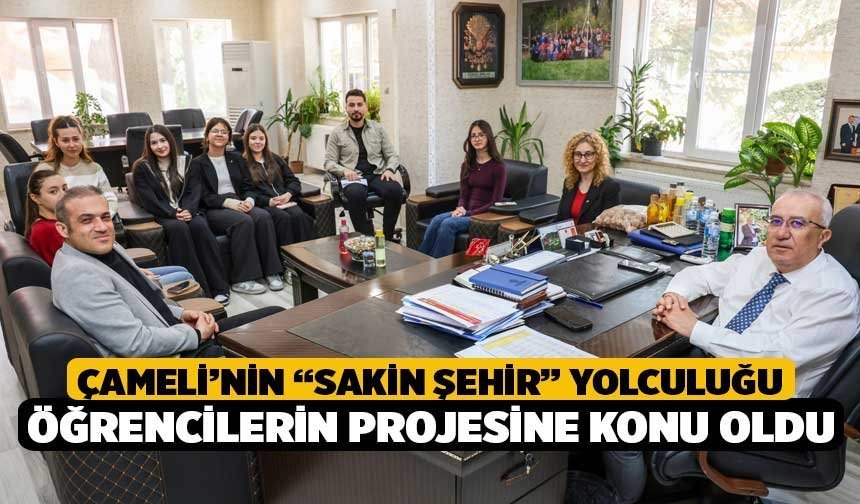 Çameli’nin “Sakin Şehir” Yolculuğu Öğrencilerin Projesine Konu Oldu