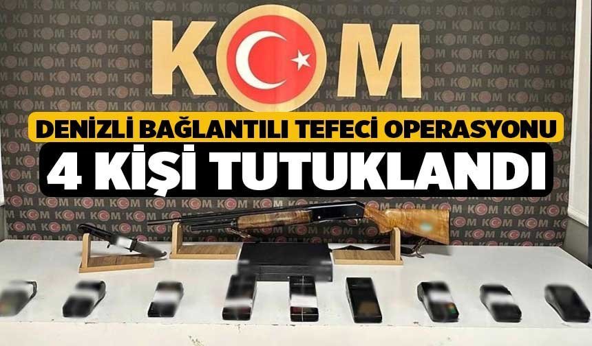 Denizli Bağlantılı Tefeci Operasyonu: 4 Kişi Tutuklandı