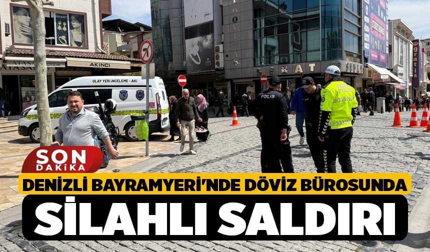 Denizli Bayramyeri'nde Döviz Bürosunda Silahlı Saldırı