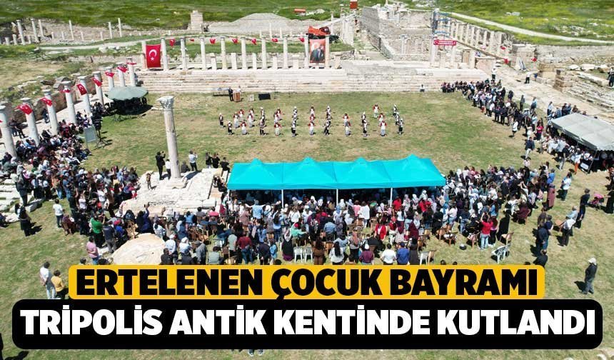 Ertelenen 23 Nisan Bayramı, Tripolis Antik Kenti'nde Kutlandı