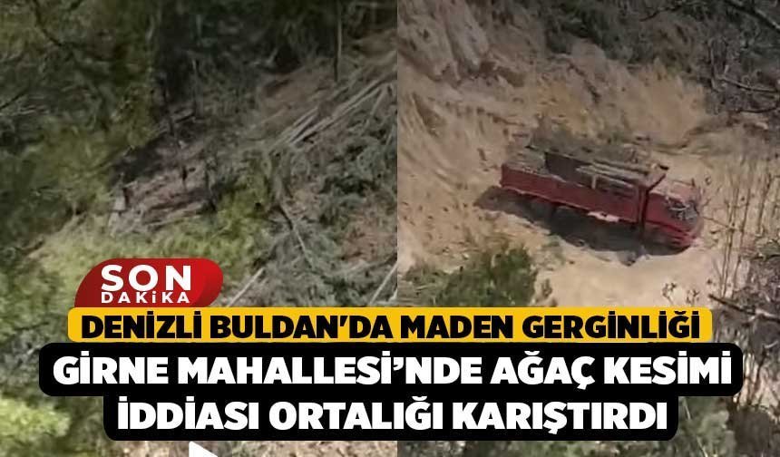 Denizli Buldan'da Maden Gerginliği: Girne Mahallesi’nde Ağaç Kesimi İddiası Ortalığı Karıştırdı
