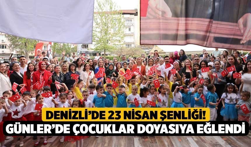 Denizli’de 23 Nisan Şenliği! Güneşli Günler’de Çocuklar Doyasıya Eğlendi
