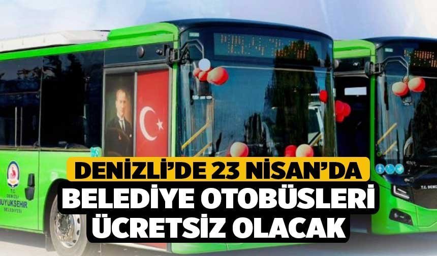 Denizli’de 23 Nisan’da Belediye Otobüsleri Ücretsiz Olacak