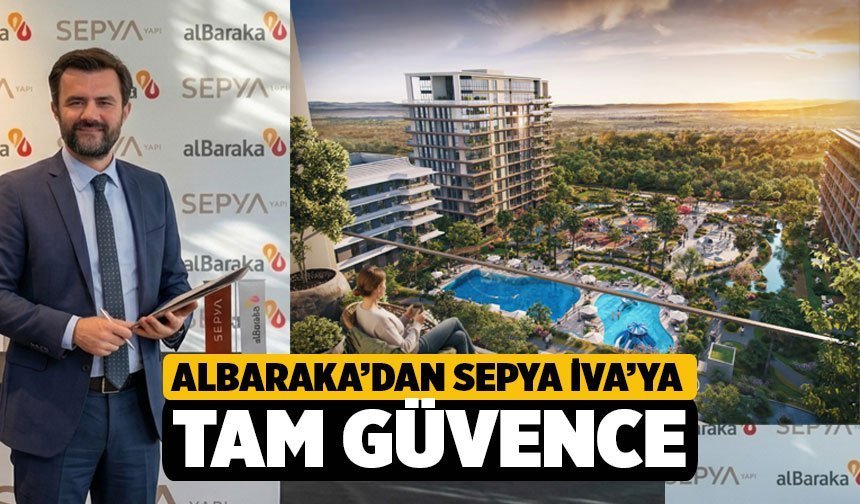 ALBARAKA’DAN SEPYA İVA’YA TAM GÜVENCE