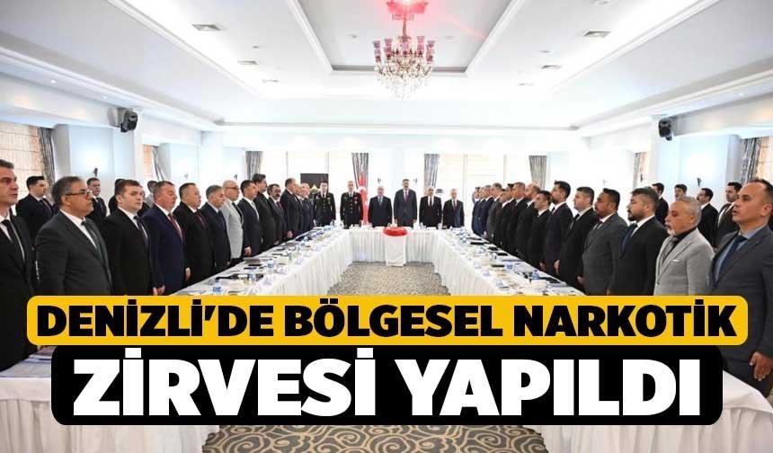 Denizli'de bölgesel narkotik zirvesi yapıldı