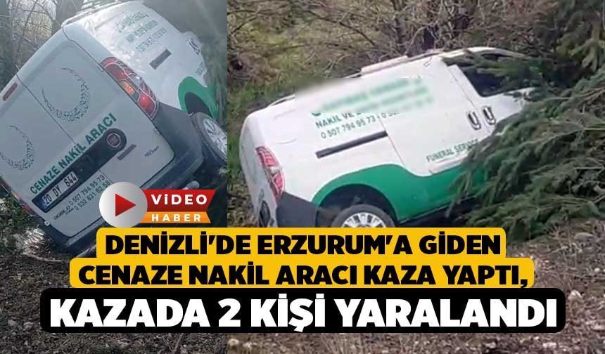 Denizli'de Erzurum'a Giden Cenaze Nakil Aracı Kaza Yaptı, Kazada 2 Kişi Yaralandı