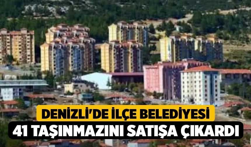 Denizli'de ilçe belediyesi 41 taşınmazını satışa çıkardı