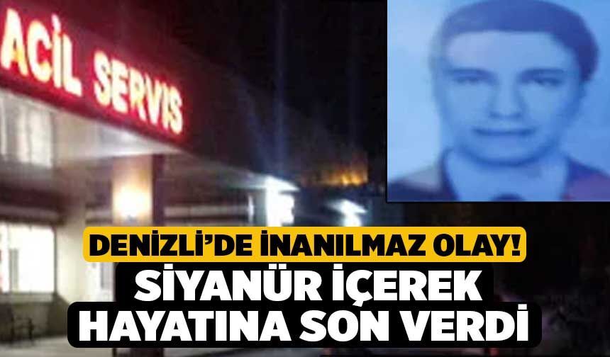 Denizli’de İnanılmaz Olay! Siyanür İçerek Hayatına Son Verdi