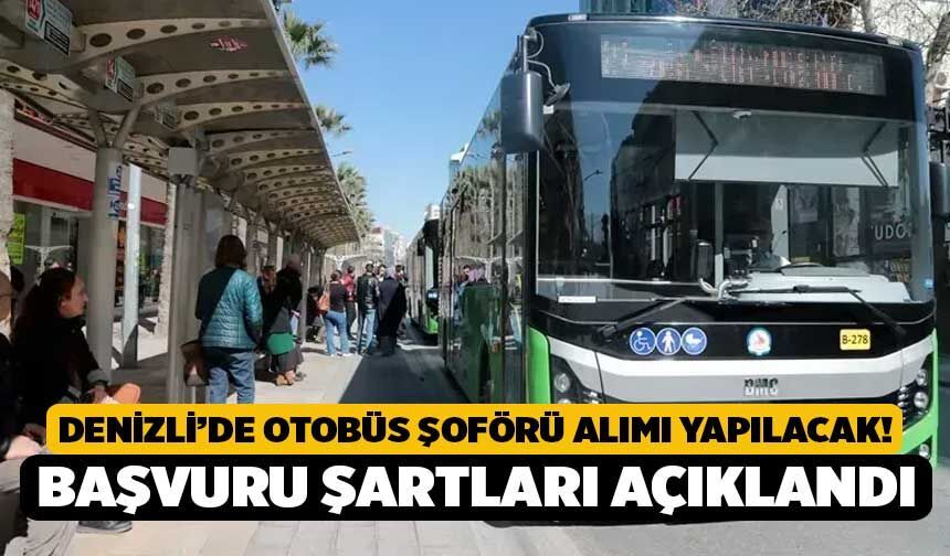 Denizli’de Otobüs Şoförü Alımı Yapılacak! Başvuru Şartları Açıklandı