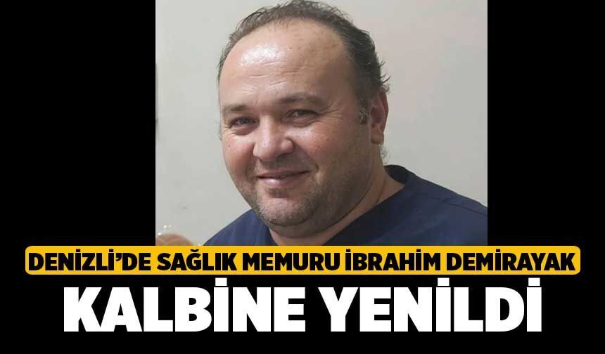 Denizli’de Sağlık Memuru İbrahim Demirayak Kalbine Yenildi