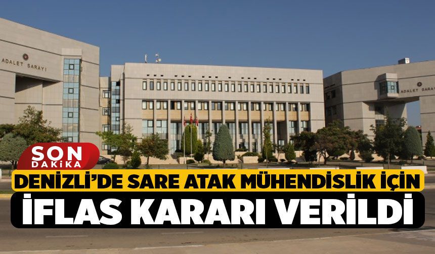 Denizli’de Sare Atak Mühendislik İçin İflas Kararı Verildi