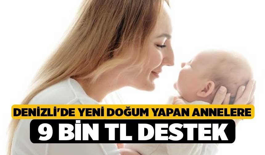Denizli'de Yeni Doğum Yapan Annelere 9 Bin TL Destek