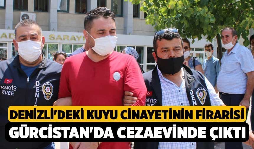 Denizli'deki Kuyu Cinayetinin Firarisi Gürcistan'da Cezaevinde Çıktı