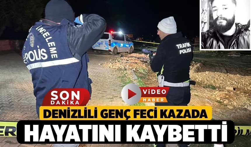Denizlili Genç Feci Kazada Hayatını Kaybetti