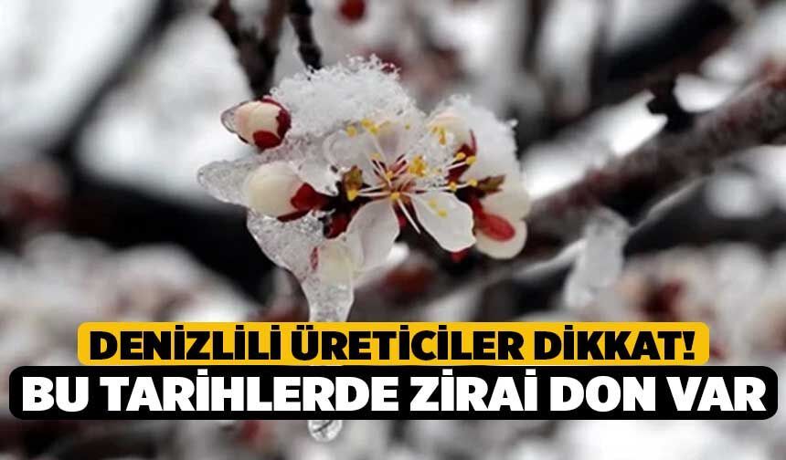 Denizlili Üreticiler Dikkat! Bu Tarihlerde Zirai Don Var