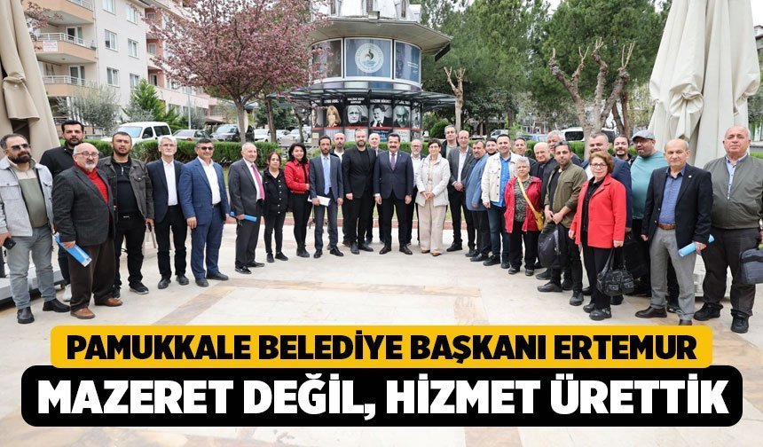 Pamukkale Belediye Başkanı Ertemur: “Mazeret Değil, Hizmet Ürettik!”