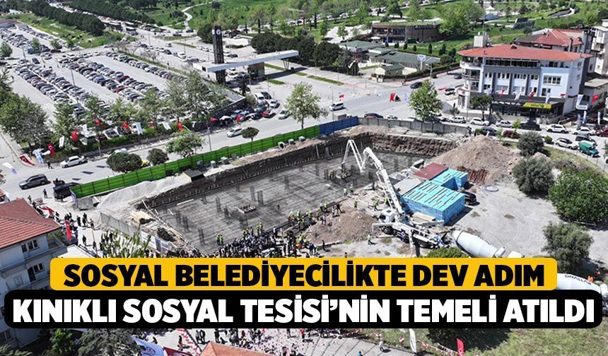Sosyal belediyecilikte dev adım: Kınıklı Sosyal Tesisi’nin temeli atıldı