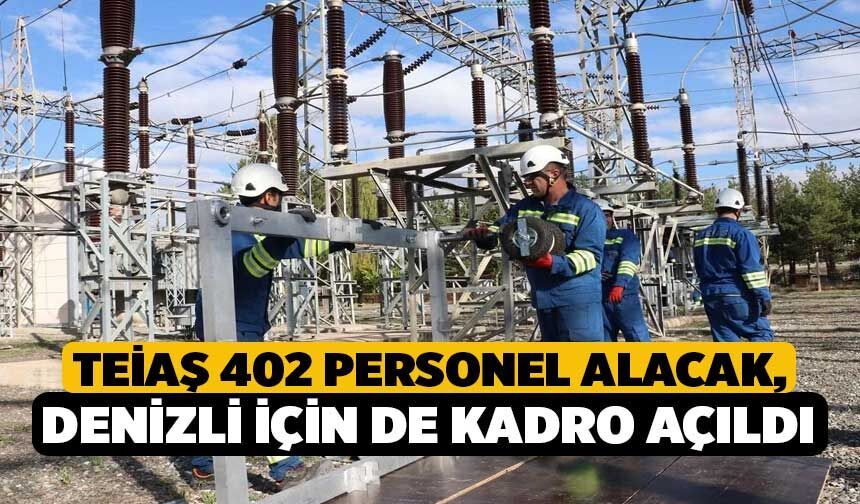 TEİAŞ 402 Personel Alacak, Denizli İçin de Kadro Açıldı