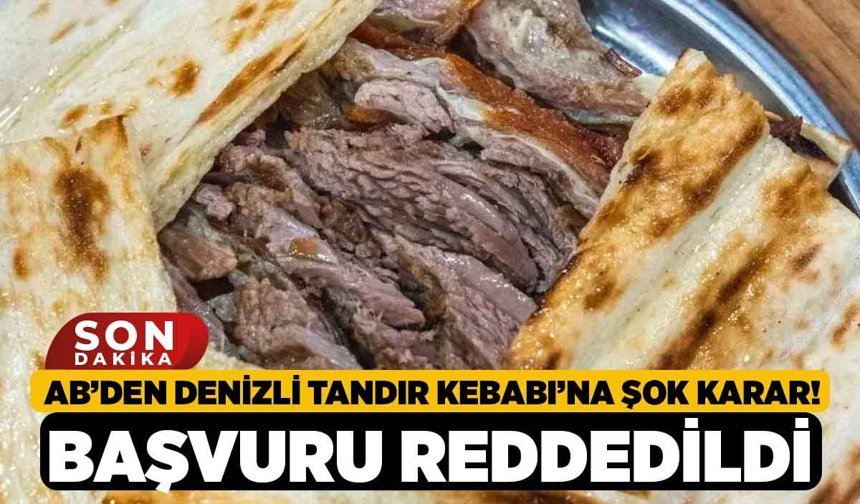 AB’den Denizli Tandır Kebabı’na Şok Karar! Başvuru Reddedildi
