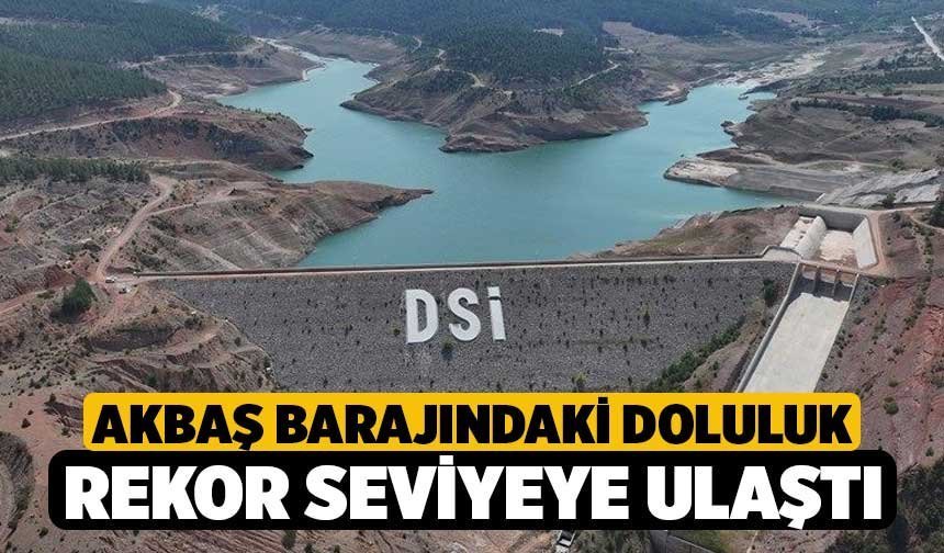 Akbaş Barajındaki Doluluk Rekor Seviyeye Ulaştı