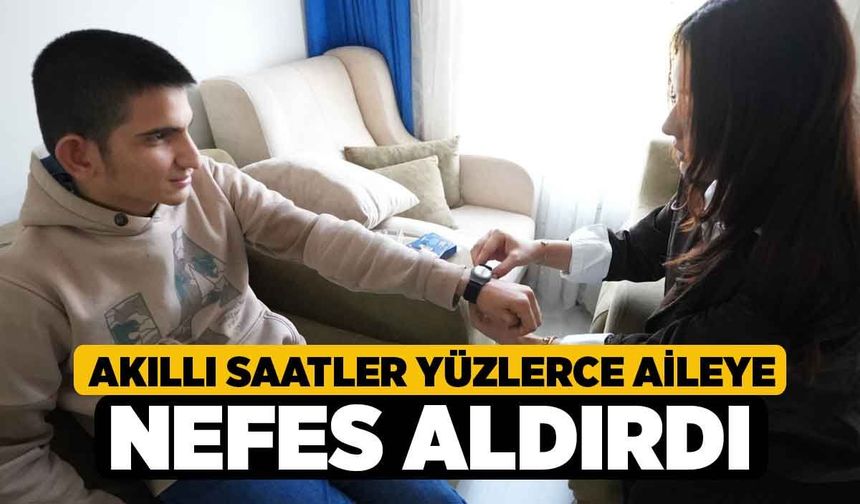 Akıllı Saatler Yüzlerce Aileye Nefes Aldırdı