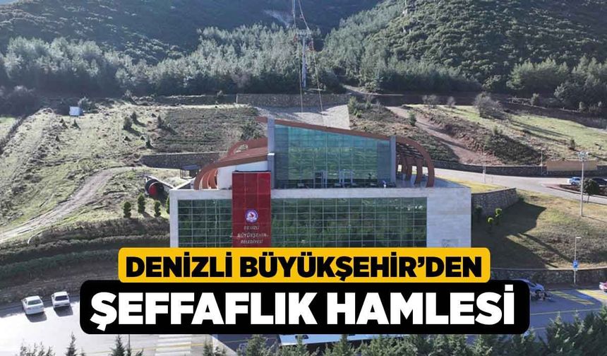 Denizli Büyükşehir’den şeffaflık hamlesi