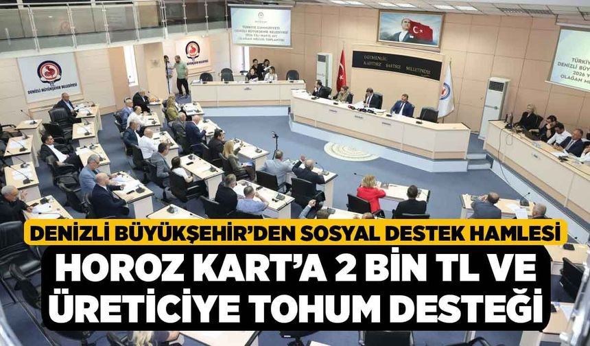 Denizli Büyükşehir’den sosyal destek hamlesi, Horoz Kart’a 2 bin TL ve üreticiye tohum desteği