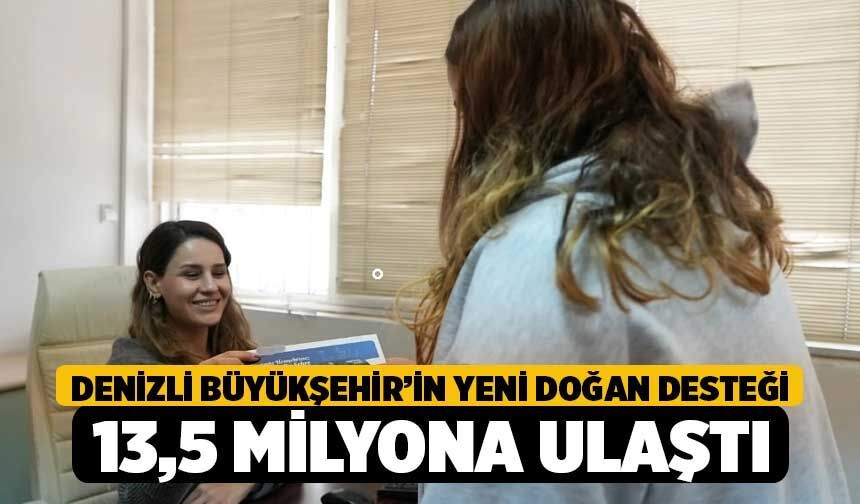 Denizli Büyükşehir’in yeni doğan desteği 13,5 milyona ulaştı