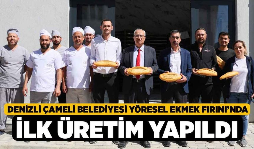 Denizli Çameli Belediyesi Yöresel Ekmek Fırını’nda İlk Üretim Yapıldı