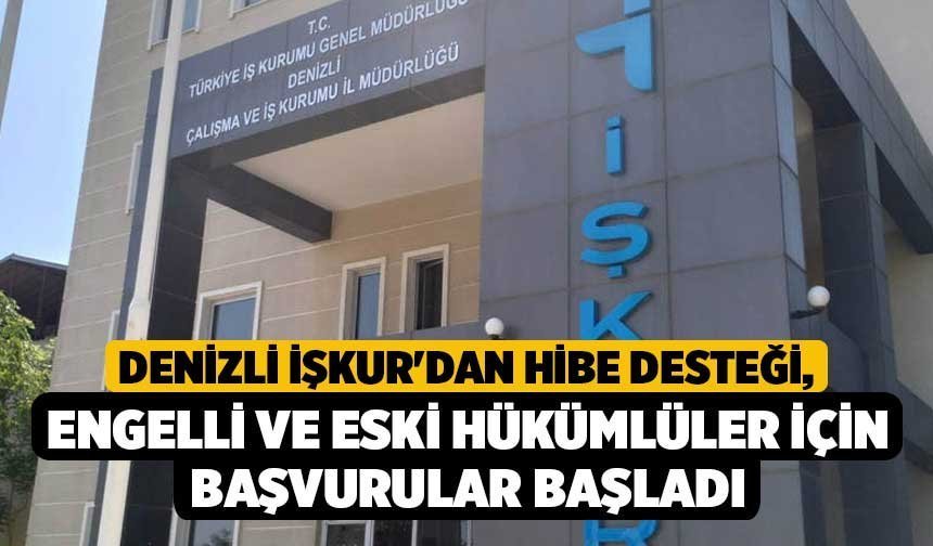 Denizli İŞKUR'dan Hibe Desteği, Engelli ve Eski Hükümlüler için Başvurular Başladı