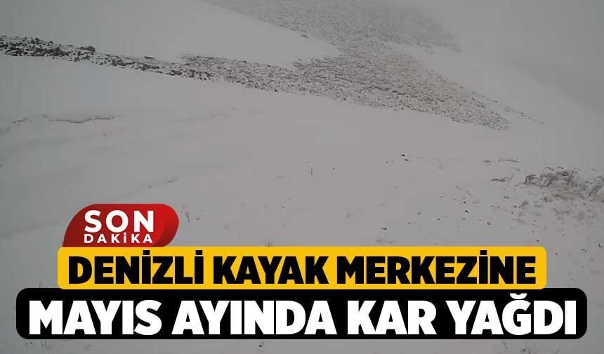 Denizli Kayak Merkezine Mayıs Ayında Kar Yağdı